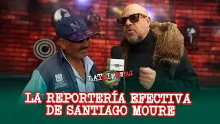 La mejor reporteria de Santiago Moure para La Tele Letal