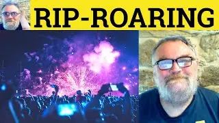 😎 Rip-Roaring Meaning - Rip-Roaring Definition - Rip-Roaringly Defined - Rip-Roaring  Rip-Roaringly