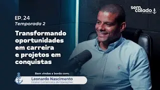Sem Calado-Podcast |Ep24 T2 Leonardo Nascimento: De Oportunidades a Grandes Conquistas na Log&iacute;stica