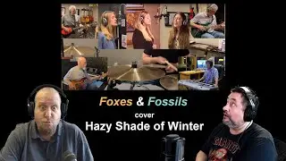 Foxes & Fossils - Hazy Shade of Winter (Cover): Two Old Unhinged Musicians React