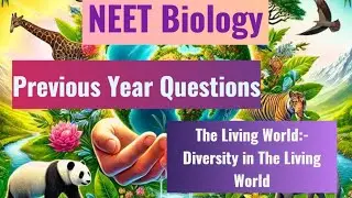 NEET Biology PYQs:- The Living World, First Chapter Class 11th || NEET Revision by Practice