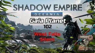 Shadow Empire: Oceania | Gaia Planet | 102: West Falls Silent