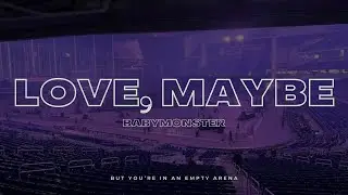 BABYMONSTER - Love, Maybe | 🎧 But you're in an empty arena