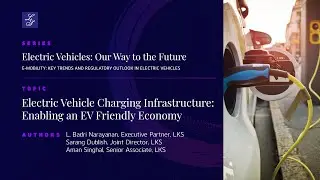 Electric Vehicles Series 2022: EV Charging Infrastructure: Enabling an EV Friendly Economy (Teaser)