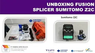 #9 Unboxing Fusion Splicer Sumitomo Z2C | Core Alignment - Telemedia Mitra Erajaya