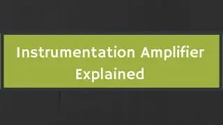 Instrumentation Amplifier Explained (with Derivation)