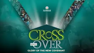 Cross Over Service | Glorious City Bunamwaya