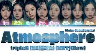 tripleS (트리플에스) NXT/Glow - Atmosphere [Color Coded Lyrics Han|Rom|Eng]