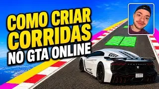 COMO CRIAR CORRIDAS NO GTA 5 ONLINE !!!