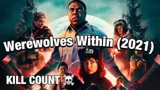 Werewolves Within (2021) - KILL COUNT