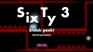 SixTy Three sneak peek! (Botted gameplay)