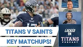 CROSSOVER THURSDAY - Titans v Saints: Top Storylines, Key Matchups & Game Plans | Locked On Titans