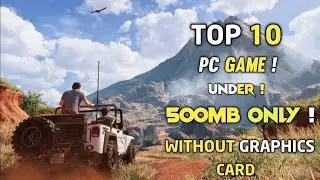 TOP 10 BEST HIGH GRAPHICS PC GAMES UNDER 500MB SIZE | 1GB RAM | 2GB RAM | 4GB RAM | 512MB 2025