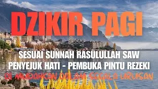DZIKIR PAGI & DOA PEMBUKA REZEKI DARI SEGALA PENJURU