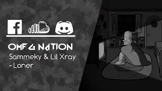 Sammeky & Lil Xray - Loner