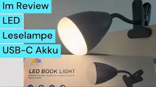 Review: LED Leselampe der Firma SIBI mit Akku, USB-C und Klemmbefestigung