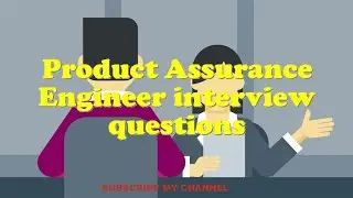 Product Assurance Engineer interview questions