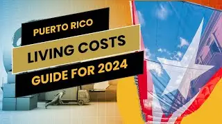 Puerto Rico Living Costs: A Comprehensive Guide for 2024