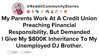 |FULL STORY| My Parents Work At A Credit Union Preaching Financial Responsibility, But Demanded I...
