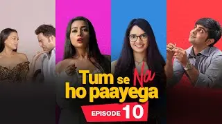 Tum Se Na Ho Paayega | Episode 10 |  Pratik Kothari, Paromita Dey, Akashdeep Arora
