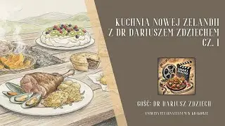 Smaki Ekranu #4 Kuchnia Nowej Zelandii z dr. Dariuszem Zdziechem cz. 1