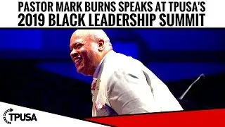 Pastor Burns Speaks At TPUSA's 2019 Black Leadership Summit