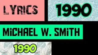 1990 Lyrics _ Michael W. Smith 1990