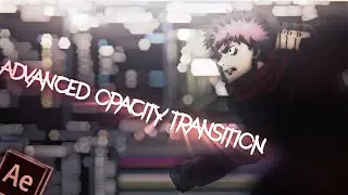 Advanced Opacity Transition - After Effects Tutorial AMV