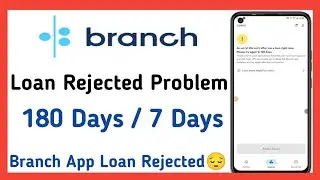 Branch Loan App 180 Days Problem😔 | Branch Loan Rejected 😕 | Branch Loan Rejected 30 Days🤔