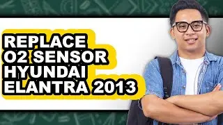 How to Replace O2 Sensor Hyundai Elantra 2013 - Easy Guide