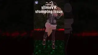 Overcoming SlimeVR's Stomping Bug