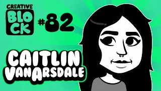 CAITLIN VANARSDALE | CREATIVE BLOCK #82