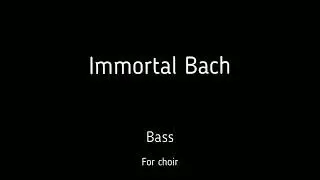 Choir/ch&oacute;r J.S.Bach - Immortal Bach - Bass + score