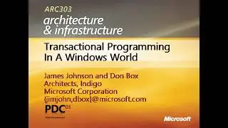 PDC 2003 - Transactional Programming in a Windows World - James Johnson, Don Box - 2003/10