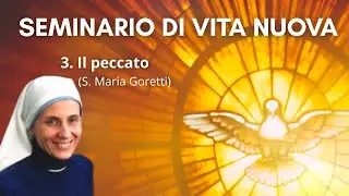 3) Il peccato -  Suor Maria Goretti