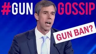 Beto O'Rourke Gun Buyback + Walmart Ammo Ban GUN GOSSIP #36