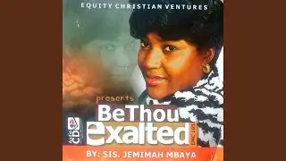 Be Thou Exalted