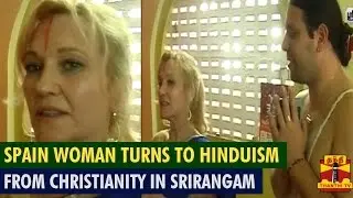 Spain Country Woman Converts To Hinduism From Christianity In Srirangam