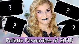 Favourite Palettes of 2018 | Makeup Your Mind