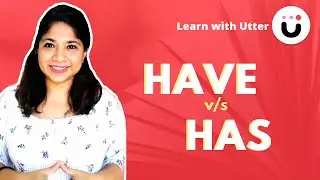 Difference Between HAVE & HAS | Improve English Grammar with Utter | Speak Better | Earn Better