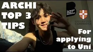 Architecture TOP 3 TIPS for applying to Uni UCL + Cambridge specific (from a UCL student)
