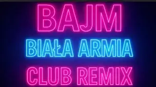 Bajm  - Biała Armia Club Remix 2026 By Karol2984.Dj_Tech