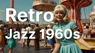 🎪🎷 Retro Jazz 1960s - Futuristic Amusement Park Vibes | 60s Jazz Music for Vintage Dreams 🚀✨