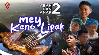abah Dan Anak 2 (Mey Kena Lipak)