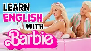 Learn and practice English with a 2023 American fantasy comedy film, Barbie