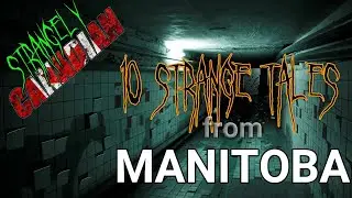 10 Strange Tales from Manitoba | Strangely Canadian