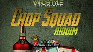 Chop Squad Riddim - Various Artists (Yard Style Entertainment) Dancehall 2021