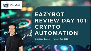 EazyBot Review Day 101: Crypto Trading Automation Tools Put To The Test &ndash; My Real Outcomes