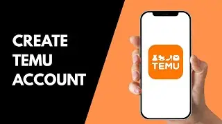 How To Create Temu Account