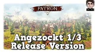 Patron Release Version - Survival-St&auml;dtebauspiel - Angezockt 1/3